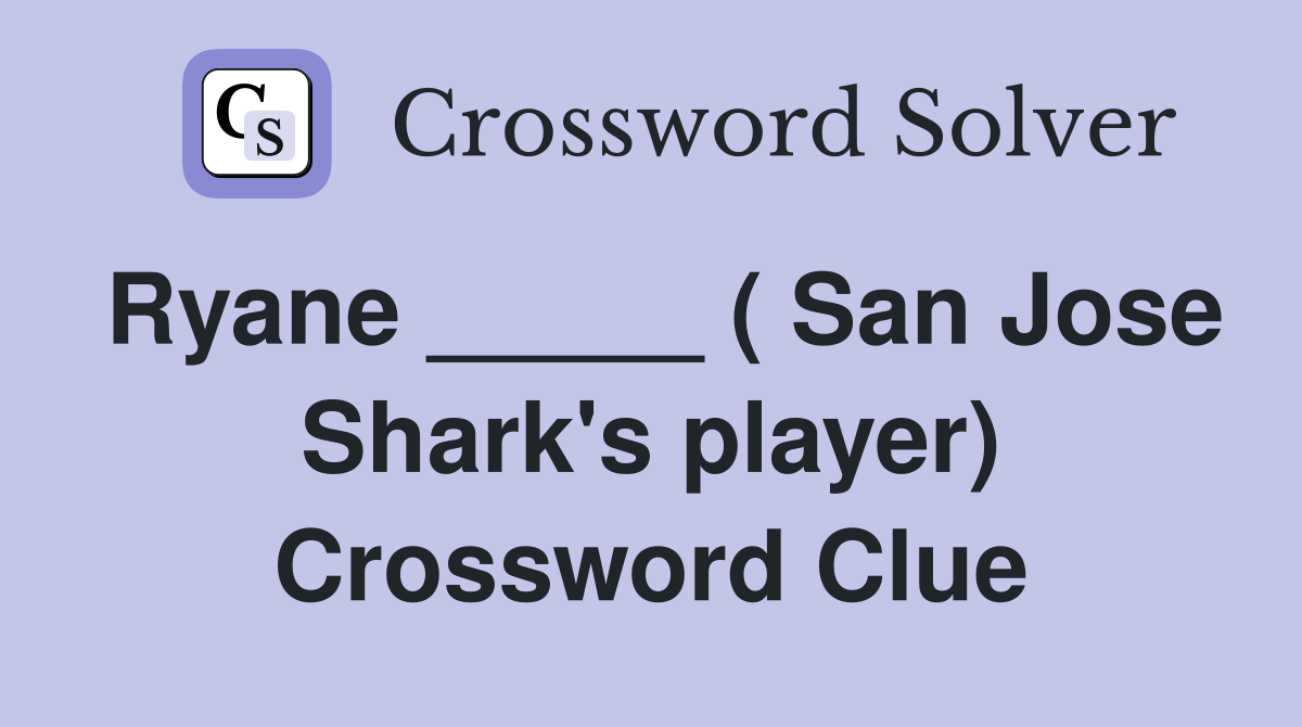 Ryane _____ ( San Jose Shark's player) Crossword Clue