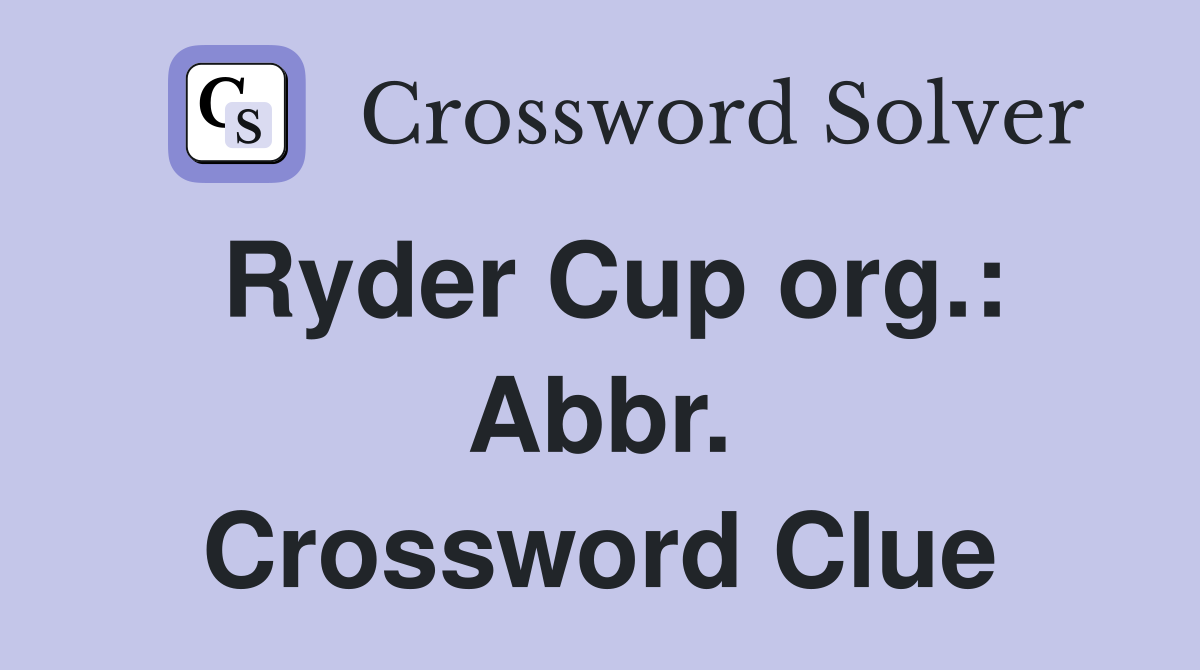 Ryder Cup org.: Abbr. Crossword Clue