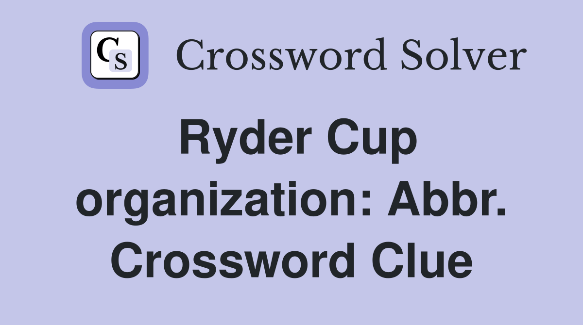 Ryder Cup organization: Abbr. Crossword Clue