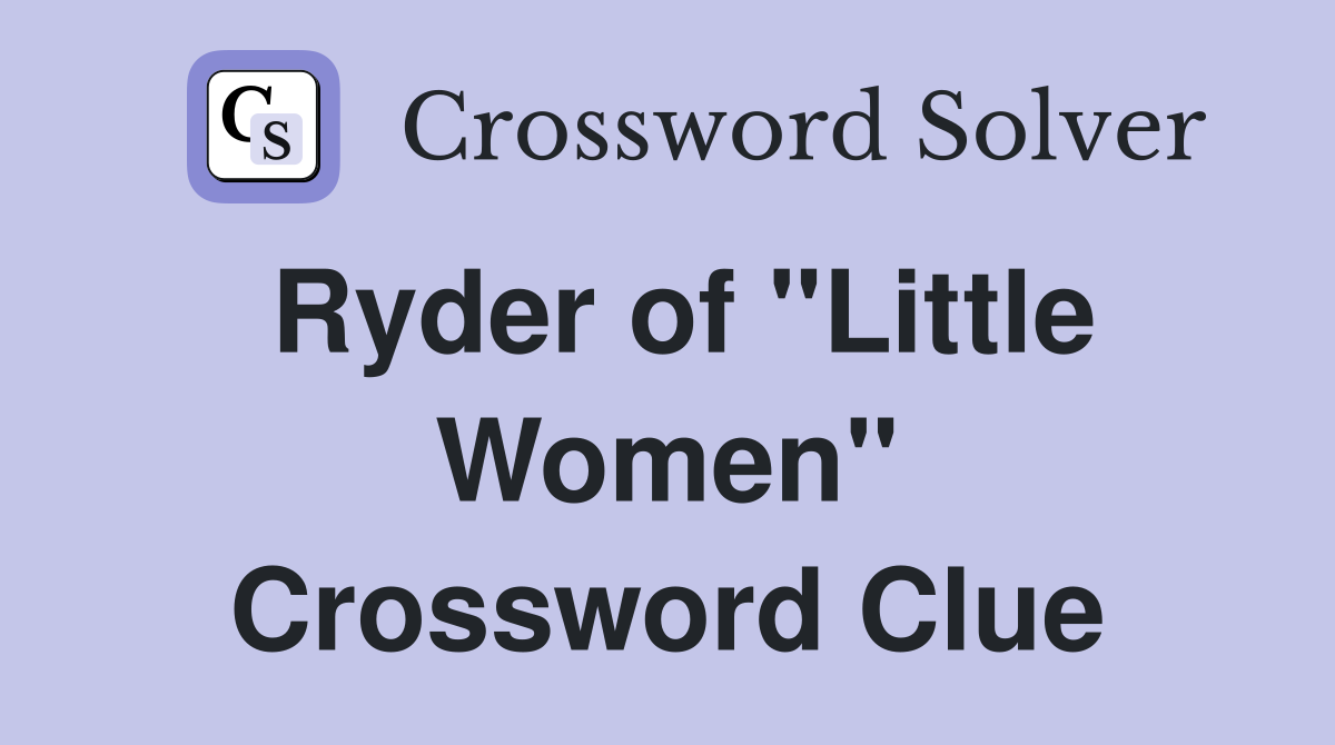 Ryder of "Little Women" Crossword Clue