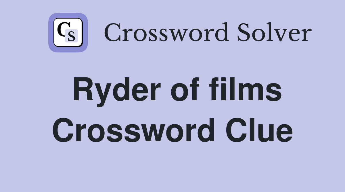 Ryder of films Crossword Clue