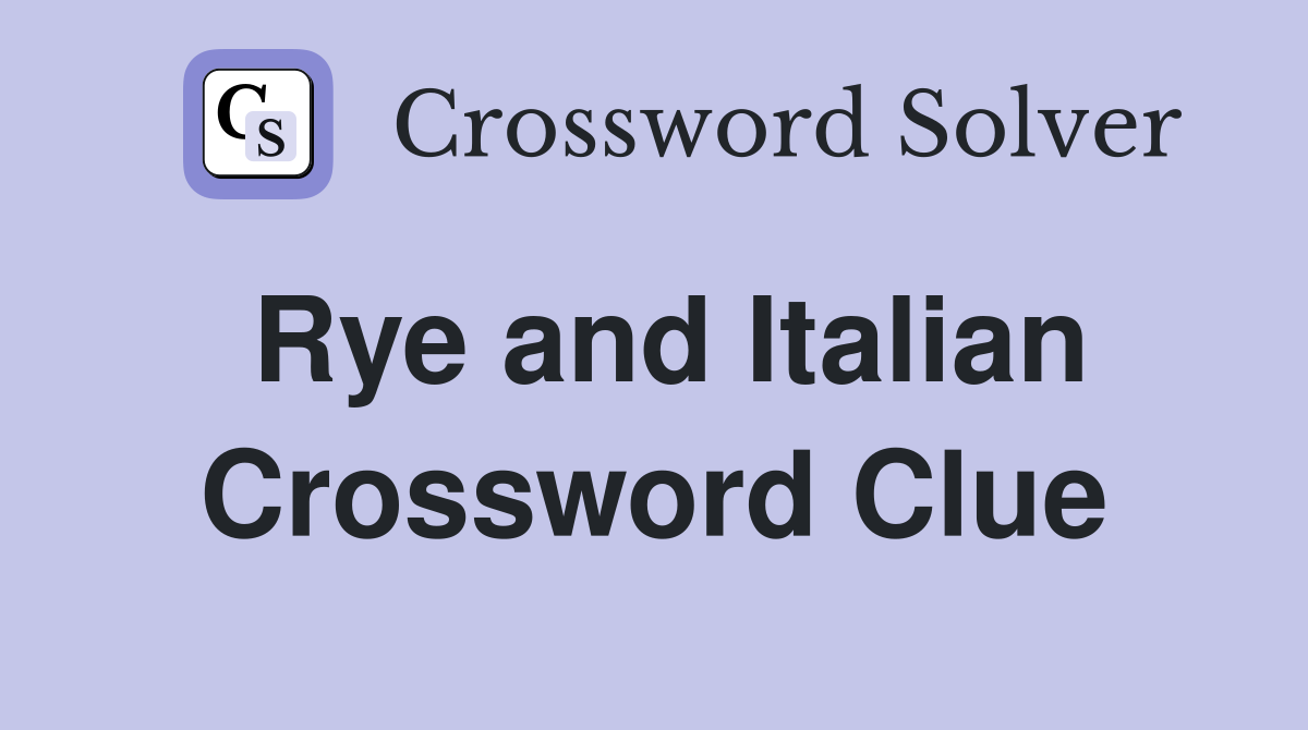 Rye and Italian Crossword Clue