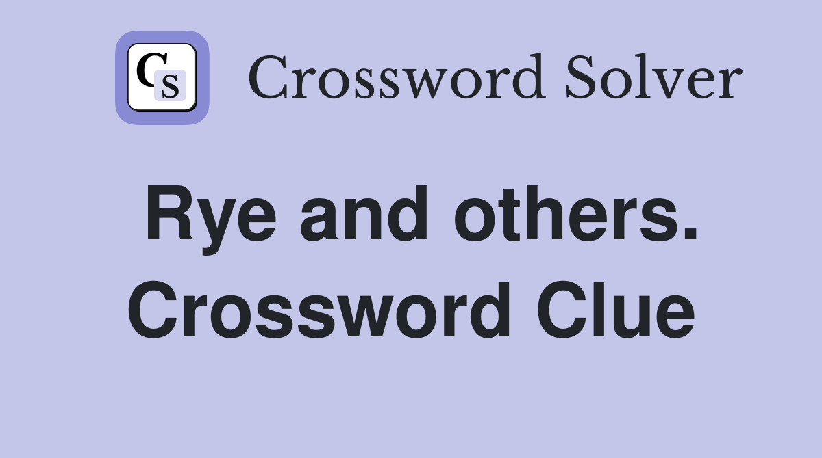 Rye and others. Crossword Clue