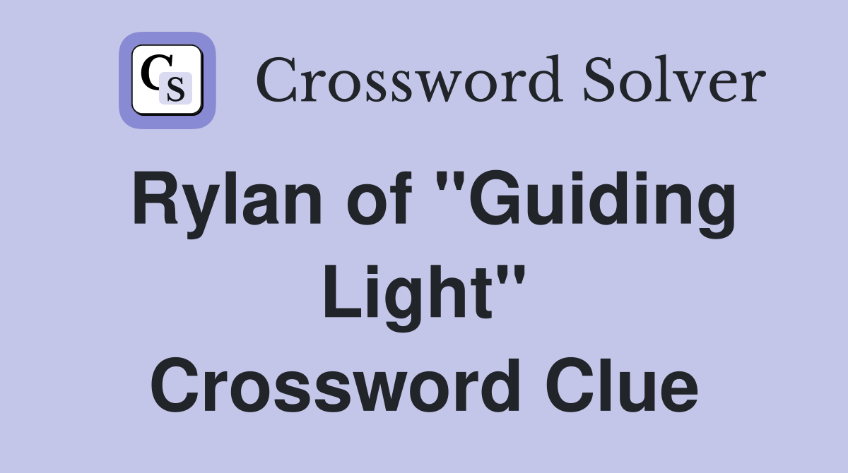 Rylan of "Guiding Light" Crossword Clue