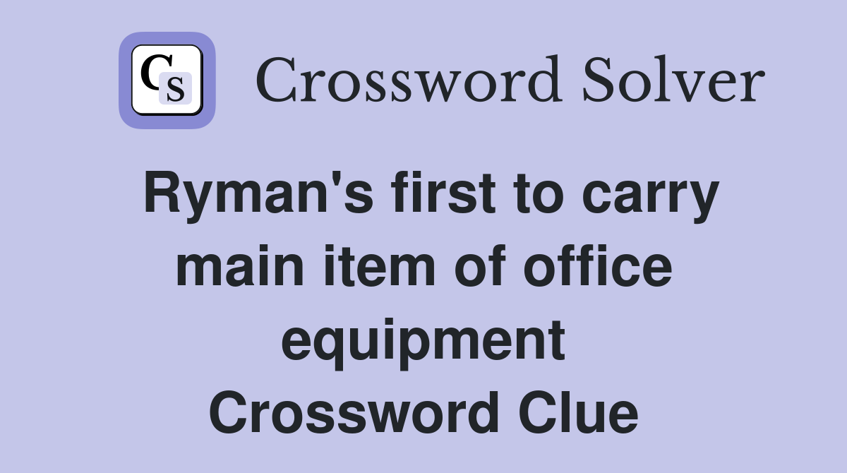 Ryman's first to carry main item of office equipment Crossword Clue