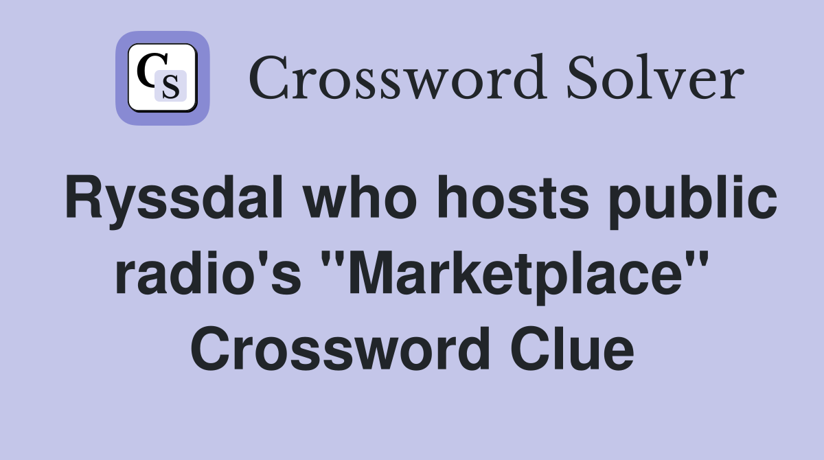 Ryssdal who hosts public radio's "Marketplace" Crossword Clue