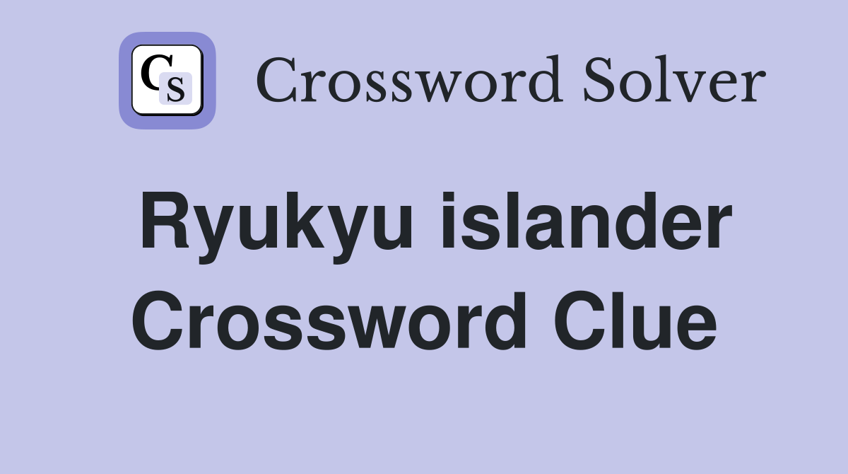 Ryukyu islander Crossword Clue
