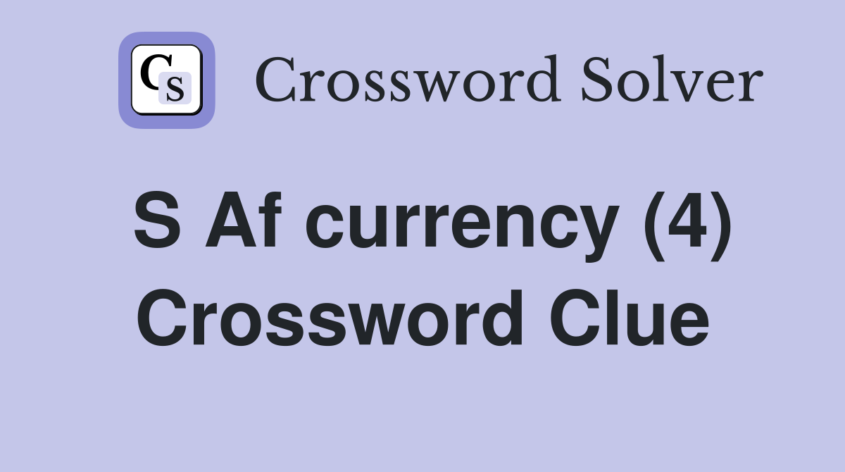 S Af currency (4) Crossword Clue