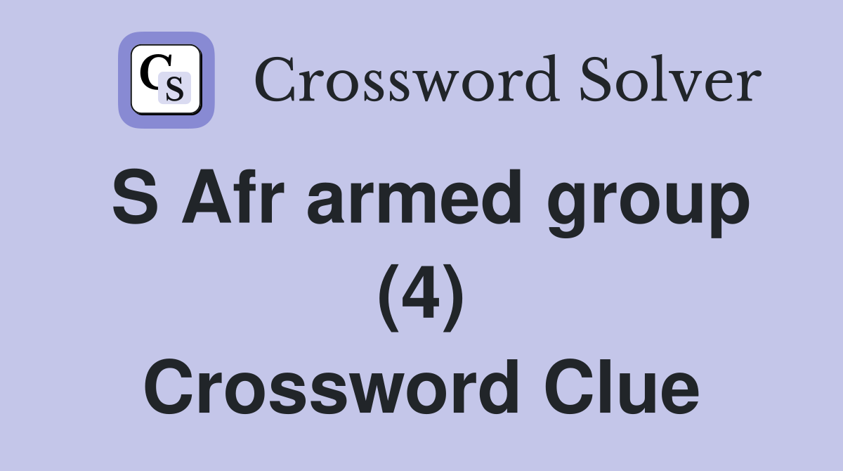 S Afr armed group (4) Crossword Clue