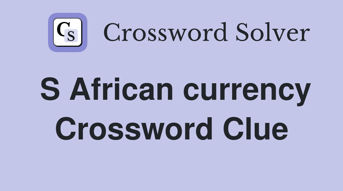 S African currency Crossword Clue