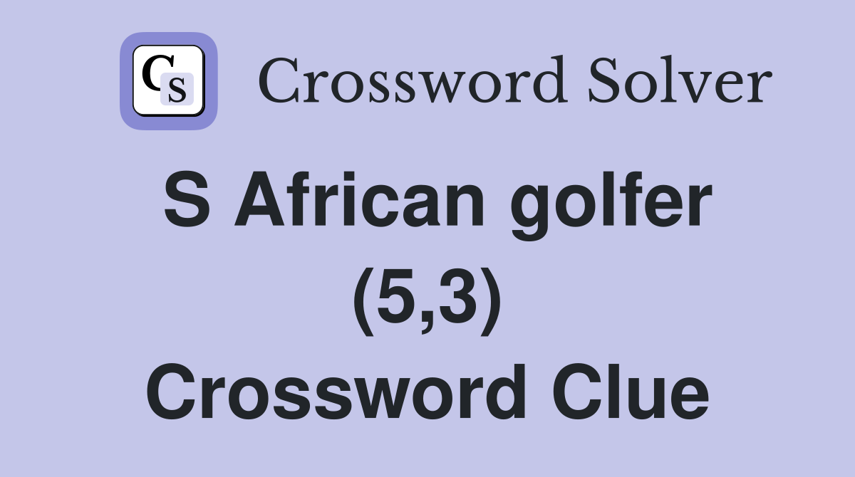 S African golfer (5,3) Crossword Clue