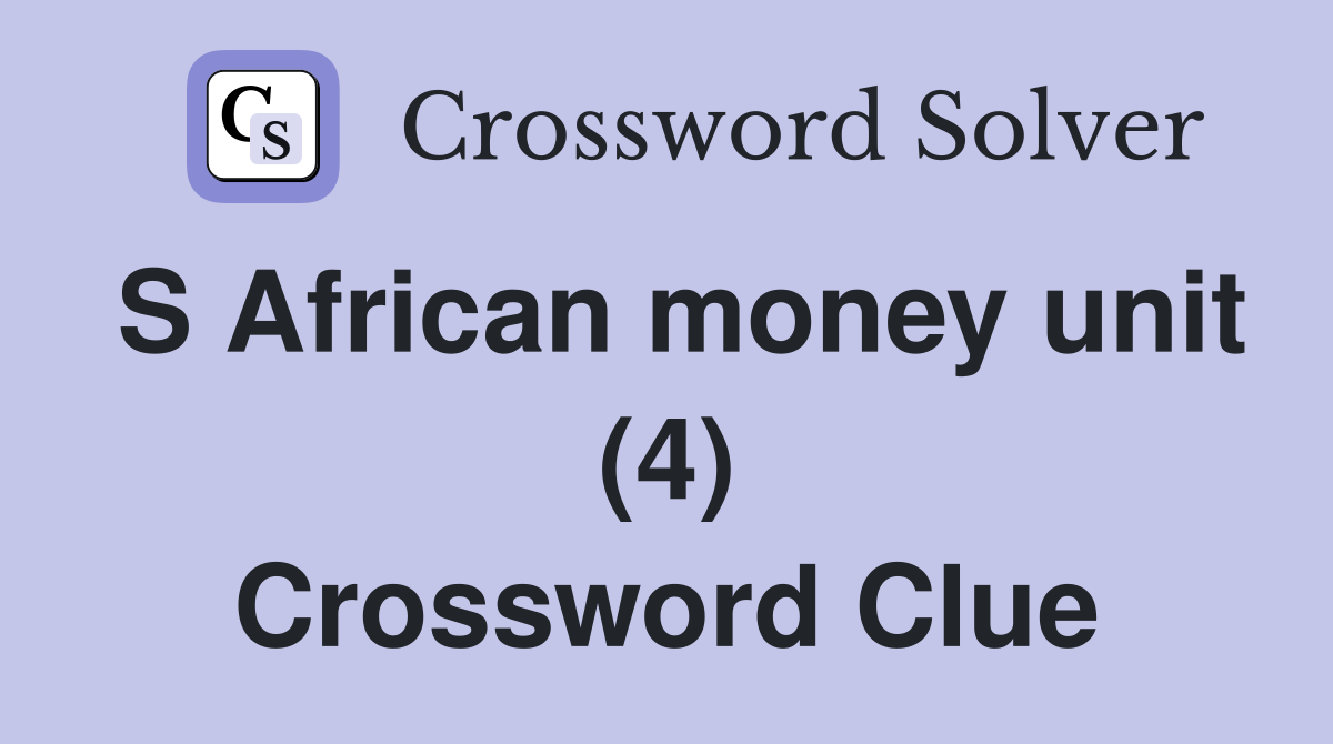 S African money unit (4) Crossword Clue