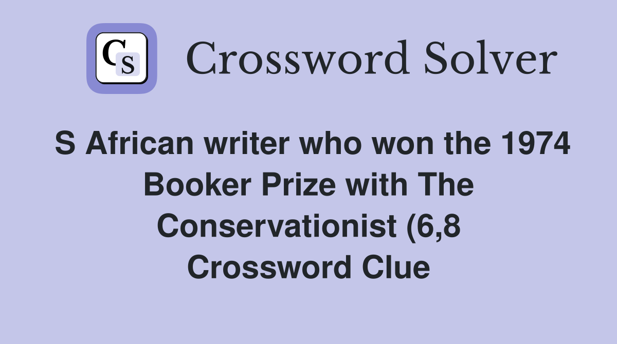 S African writer who won the 1974 Booker Prize with The Conservationist S African writer who won the 1974 Booker Prize with The Conservationist
