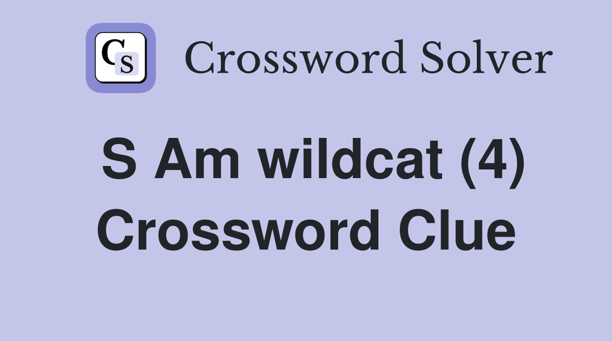 S Am wildcat (4) Crossword Clue