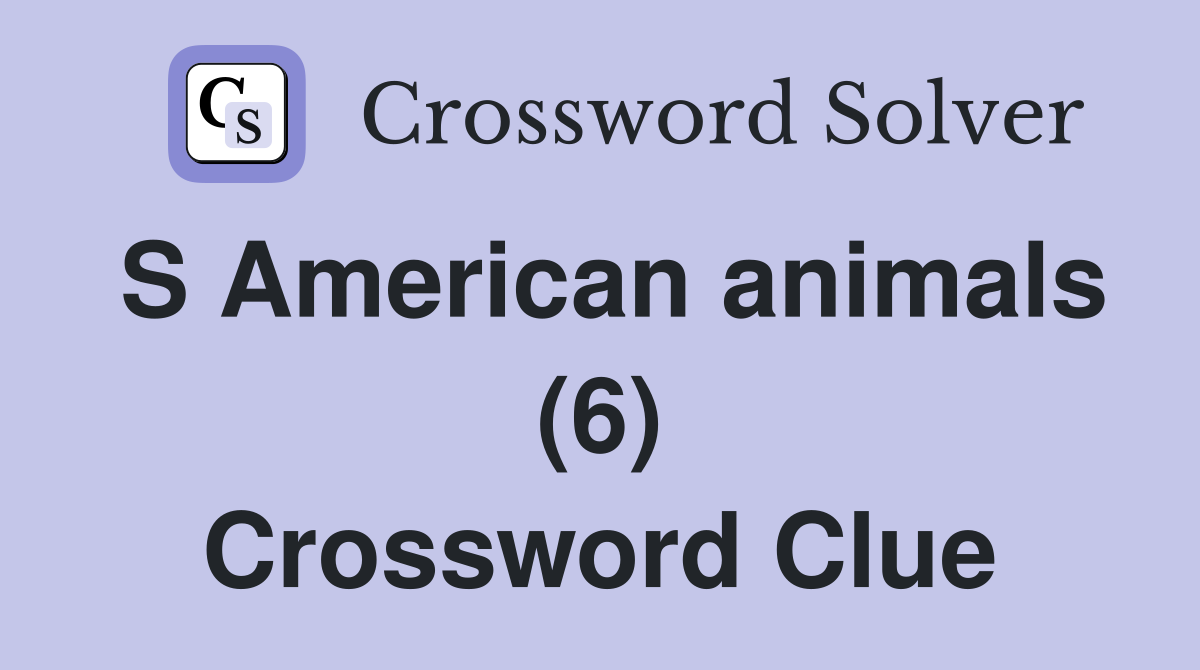 S American animals (6) Crossword Clue