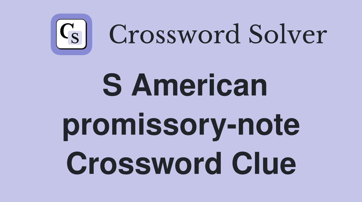 S American promissory-note Crossword Clue