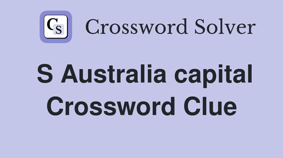 S Australia capital Crossword Clue