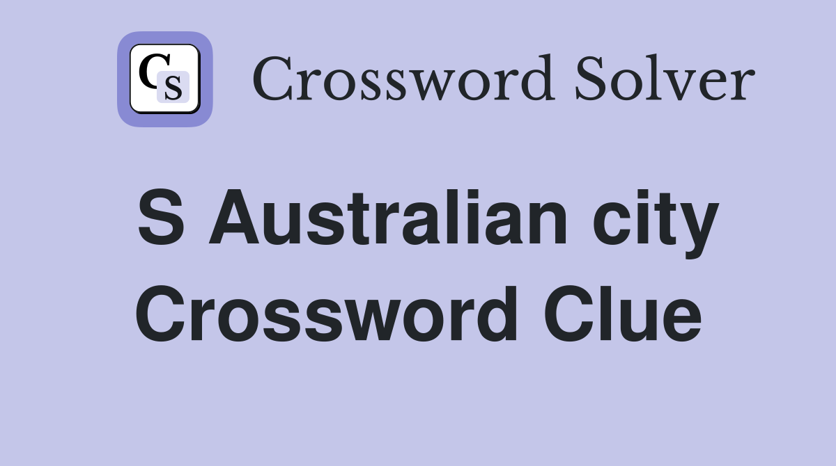 S Australian city Crossword Clue