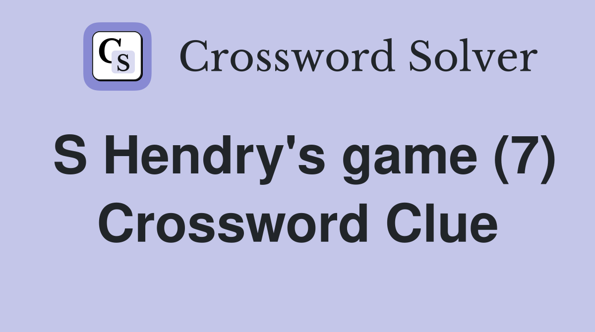 S Hendry's game (7) Crossword Clue