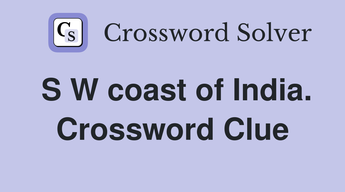 S W coast of India. Crossword Clue