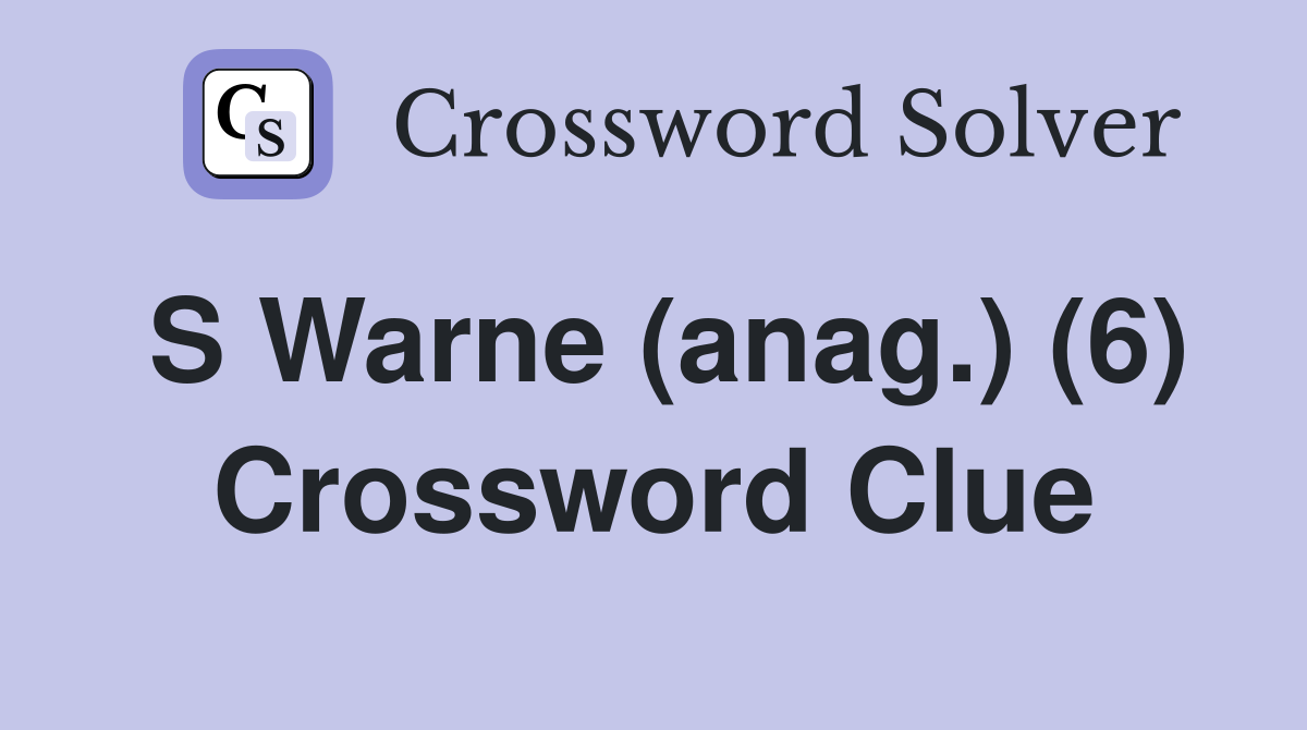 S Warne (anag.) (6) Crossword Clue