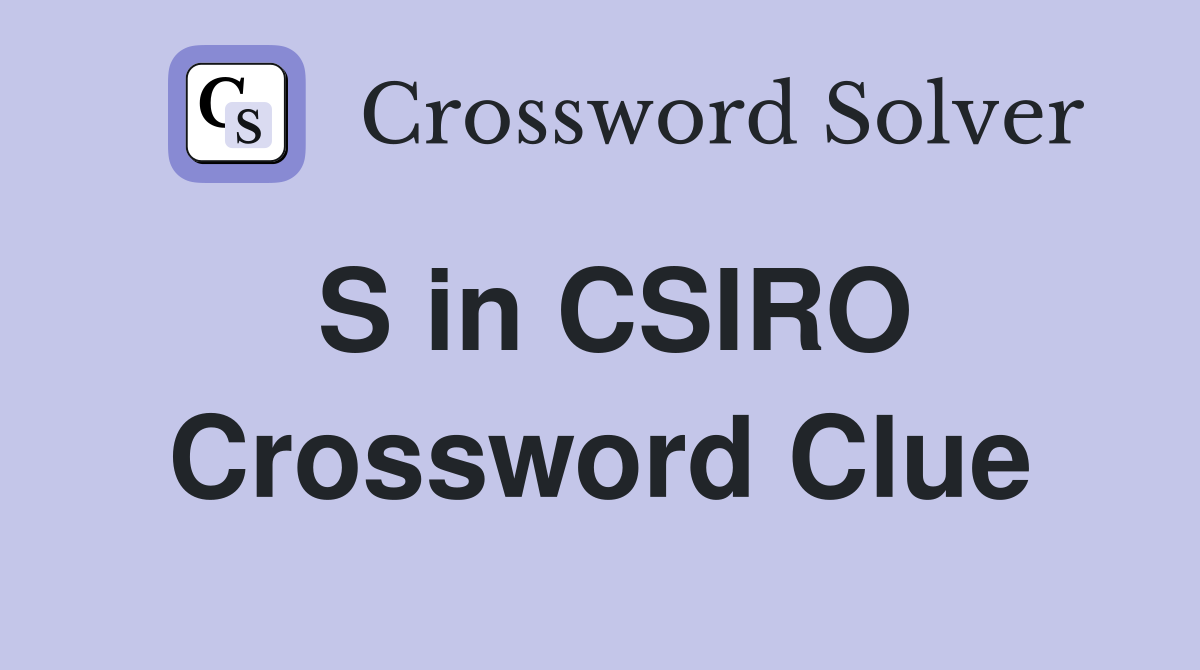 S in CSIRO Crossword Clue