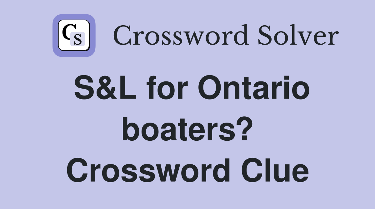 S&L for Ontario boaters? Crossword Clue