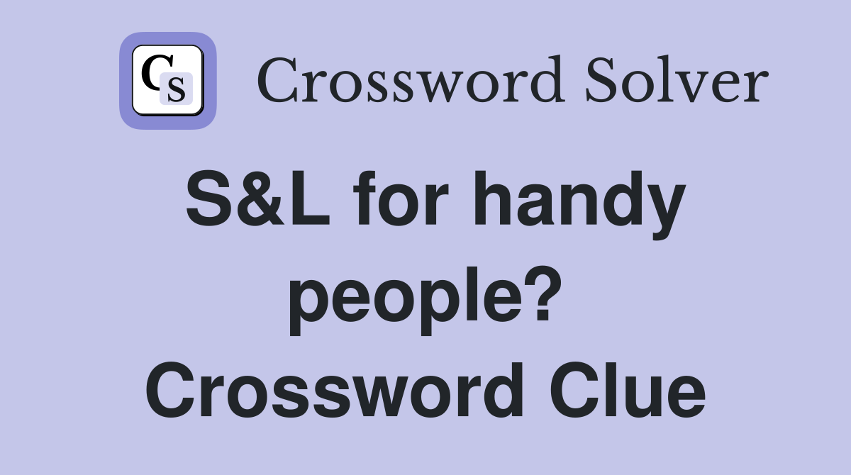 S&L for handy people? Crossword Clue