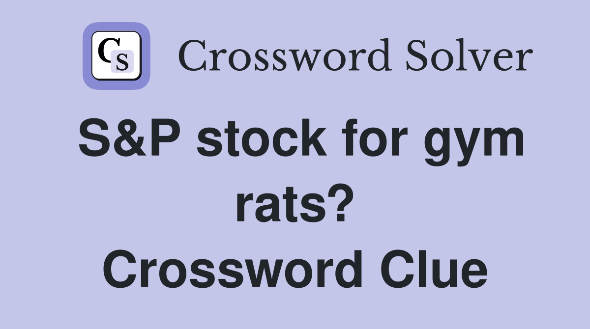 S&P stock for gym rats? Crossword Clue