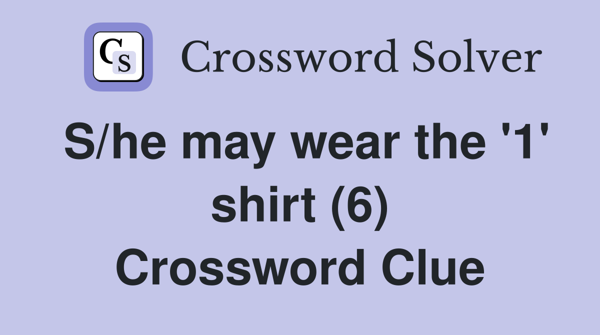 S/he may wear the '1' shirt (6) Crossword Clue