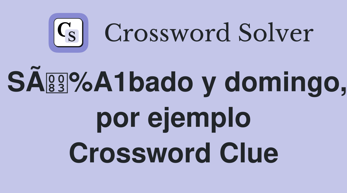 SÃ%A1bado y domingo, por ejemplo Crossword Clue
