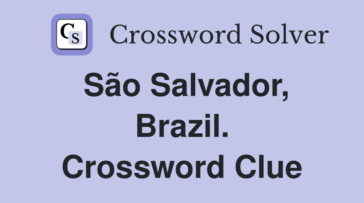 São Salvador, Brazil. Crossword Clue