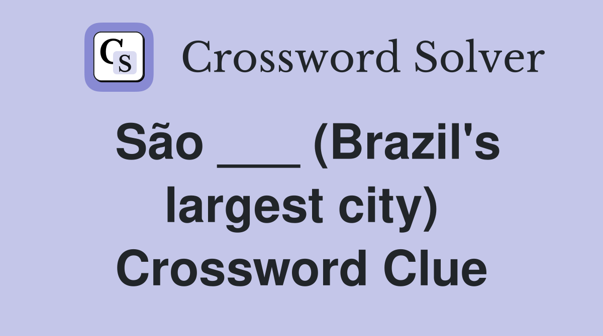 São ___ (Brazil's largest city) Crossword Clue