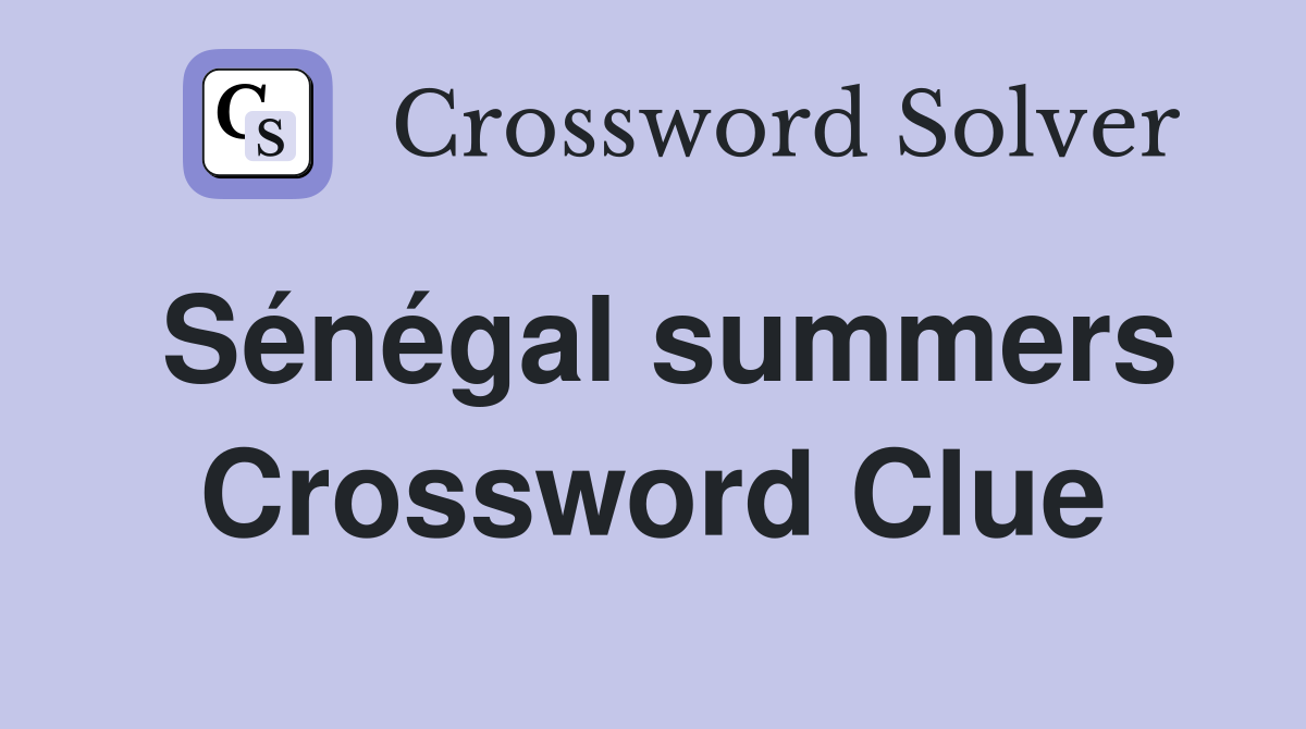 Sénégal summers Crossword Clue