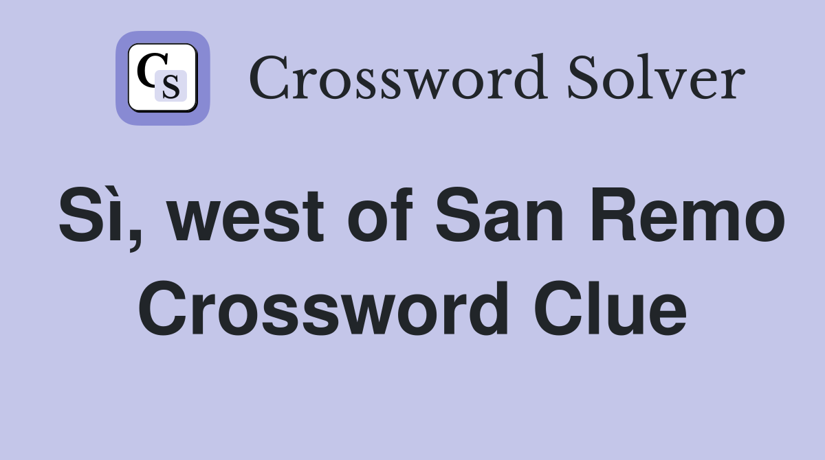 Sì, west of San Remo Crossword Clue