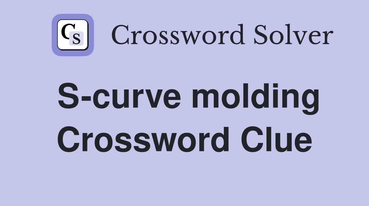 S-curve molding Crossword Clue
