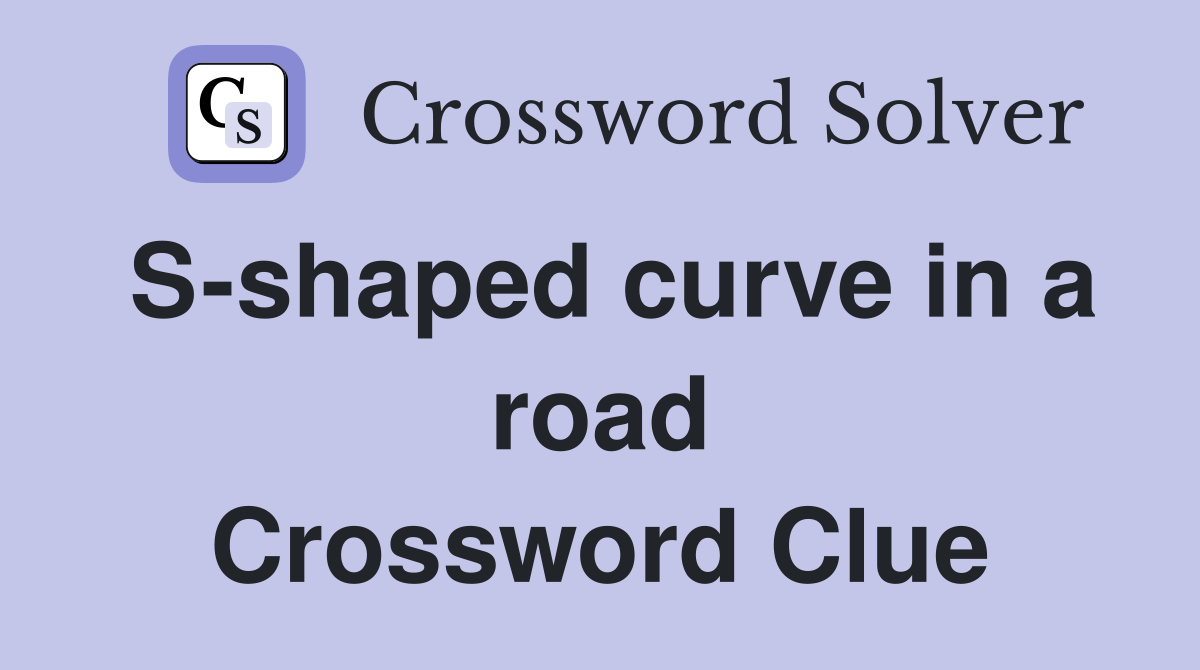 S-shaped curve in a road Crossword Clue