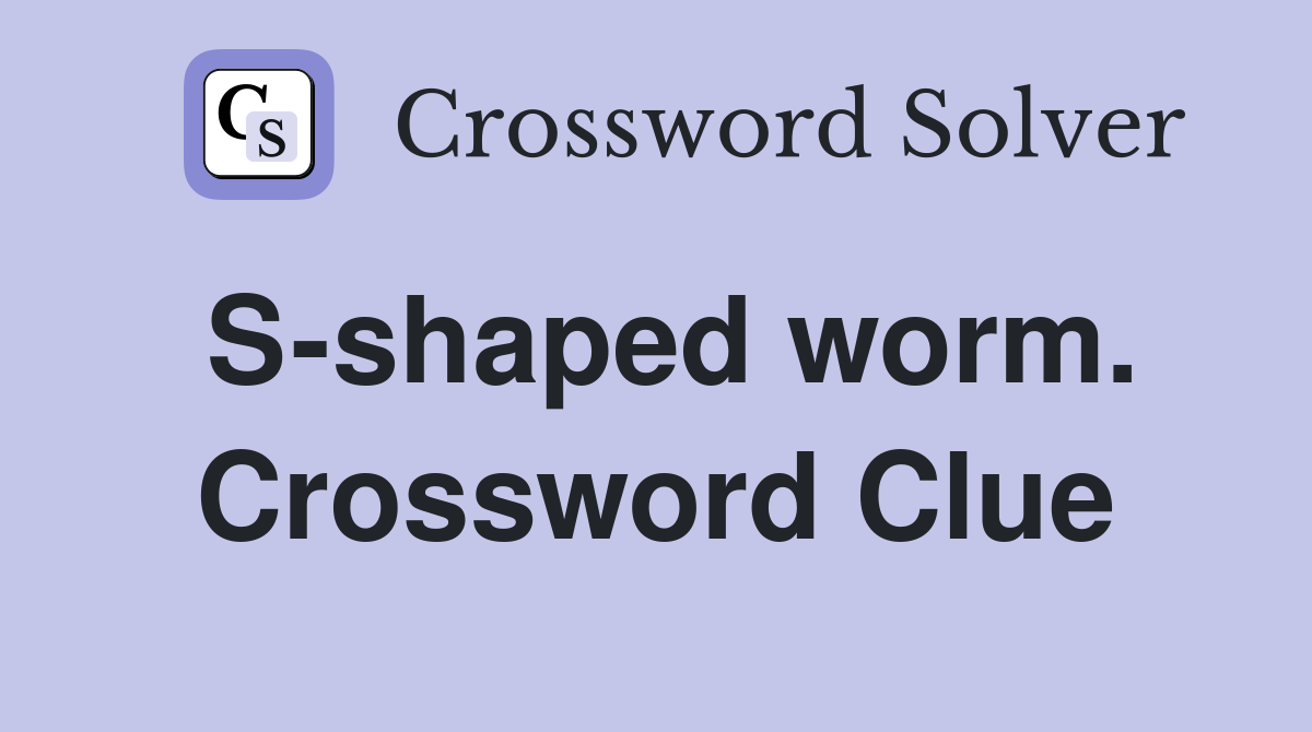 S-shaped worm. Crossword Clue