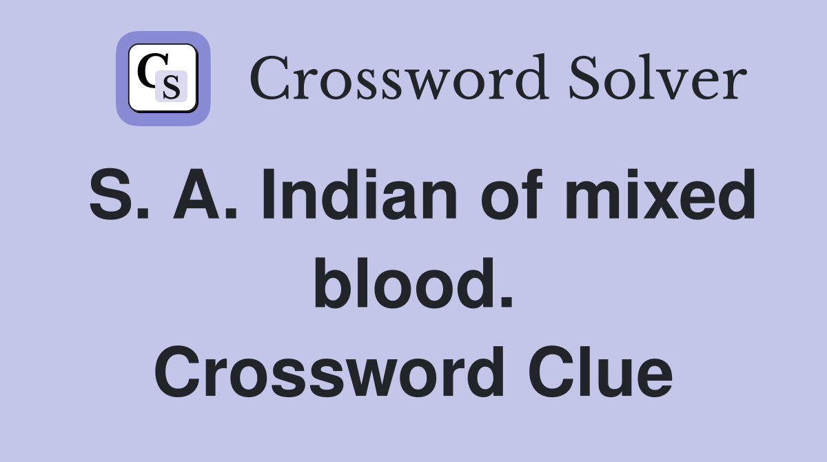 S. A. Indian of mixed blood. Crossword Clue