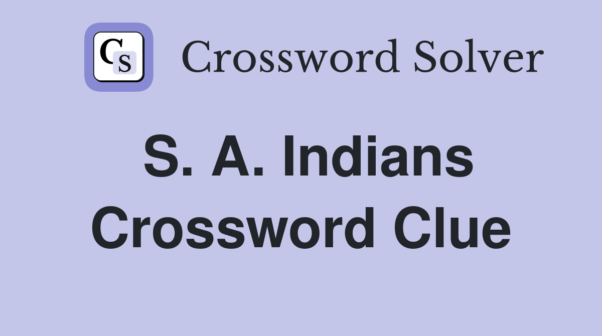 S. A. Indians Crossword Clue