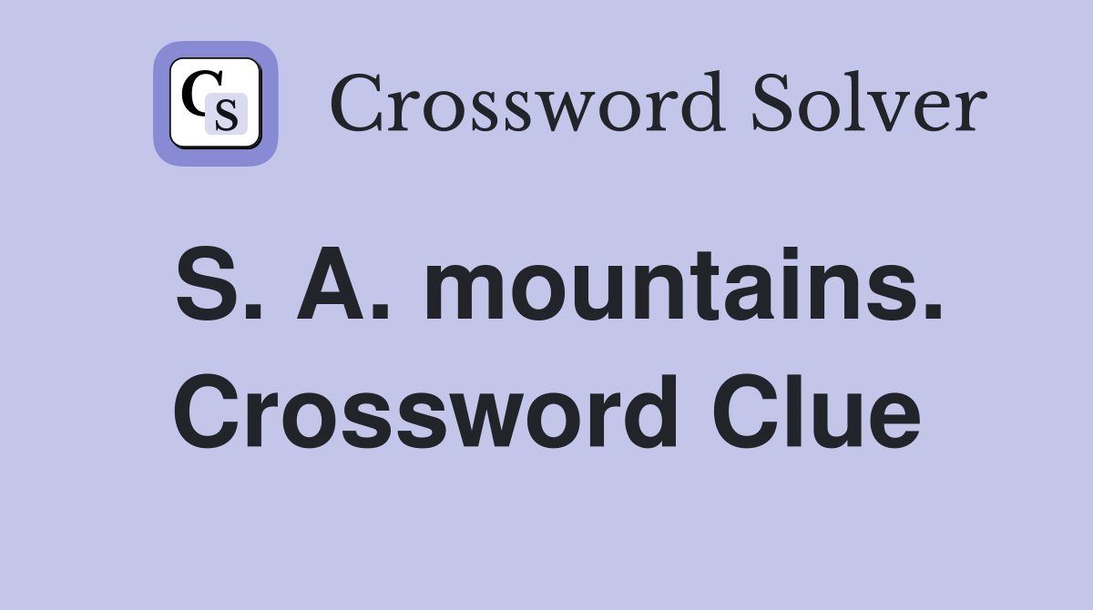 S. A. mountains. Crossword Clue
