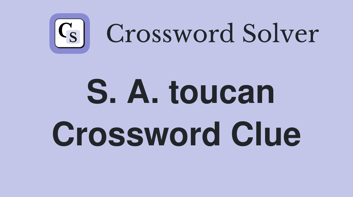 S. A. toucan Crossword Clue