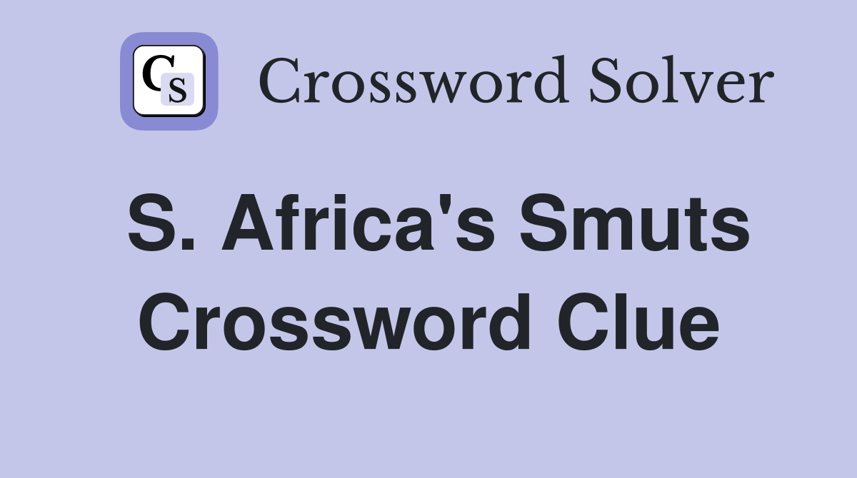 S. Africa's Smuts Crossword Clue