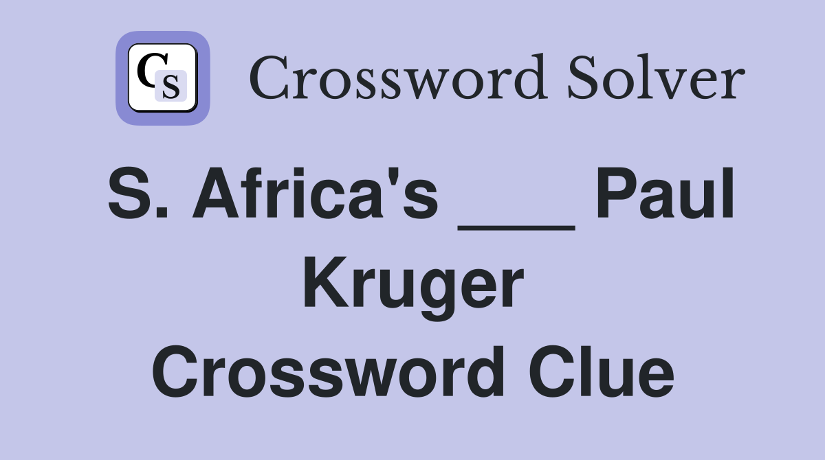 S. Africa's ___ Paul Kruger Crossword Clue