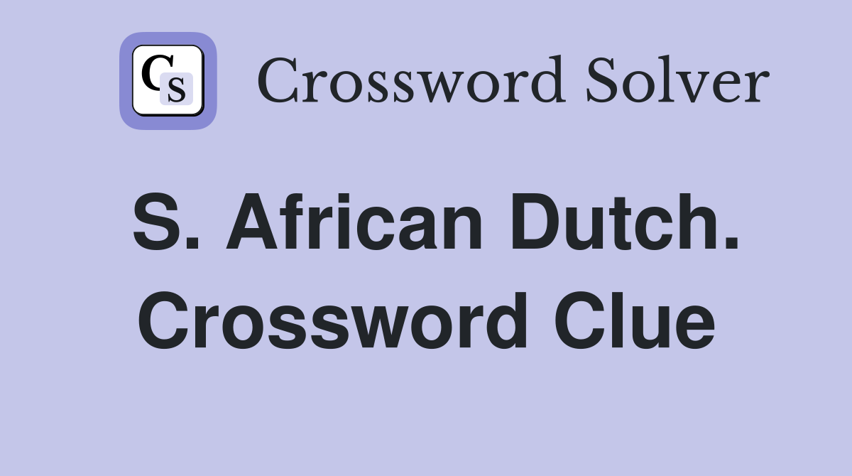 S. African Dutch. Crossword Clue