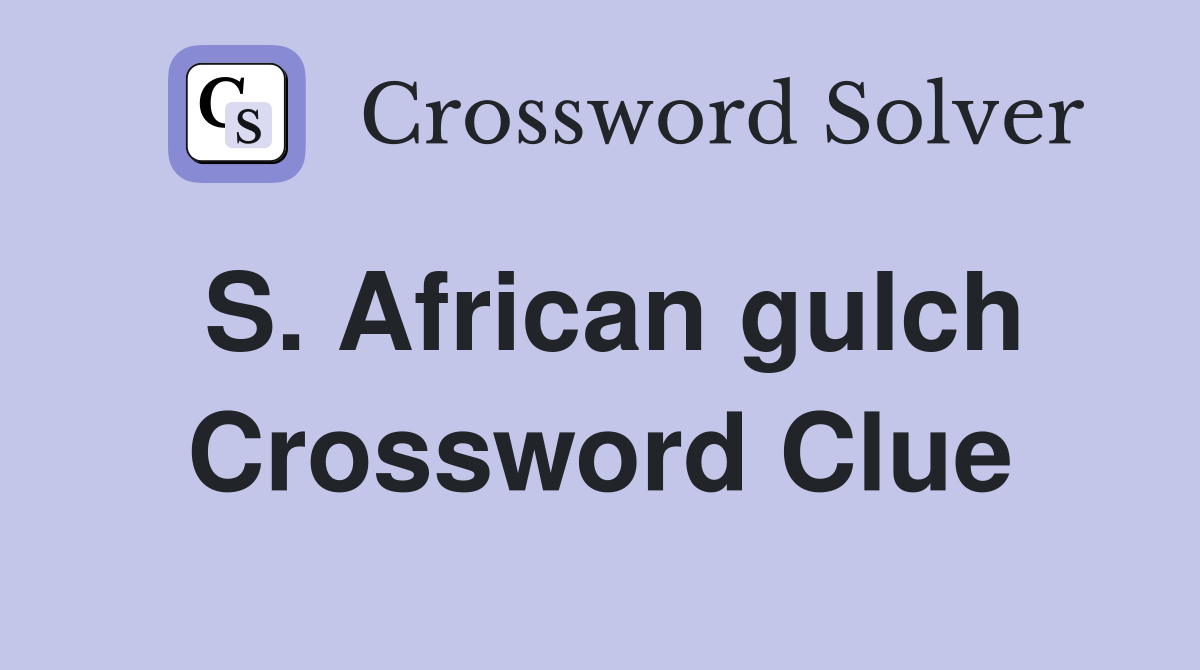 S. African gulch Crossword Clue