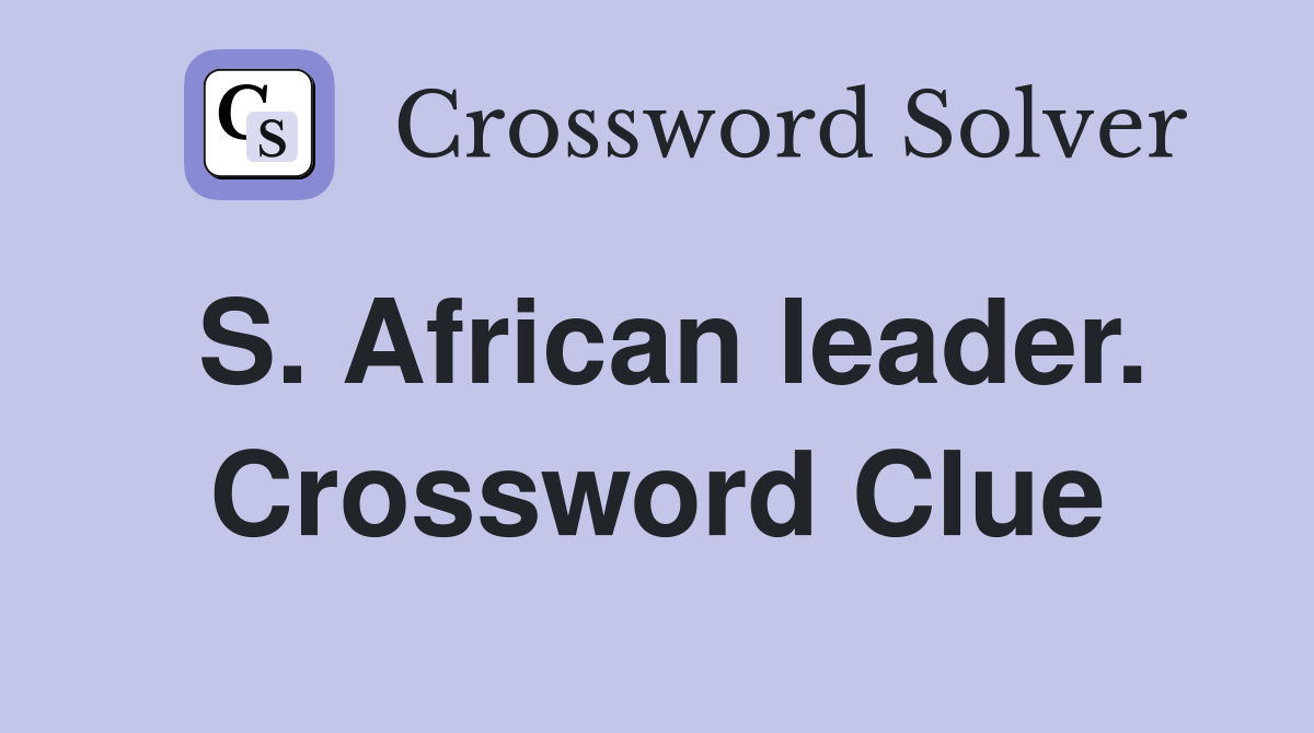 S. African leader. Crossword Clue