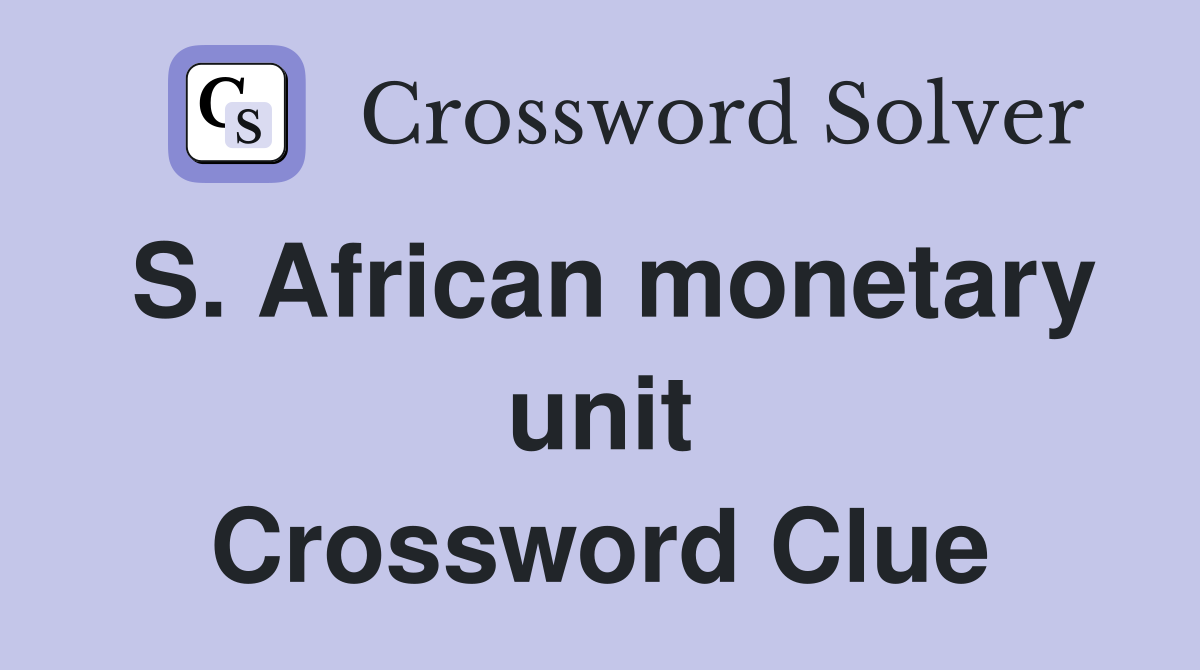 S. African monetary unit Crossword Clue