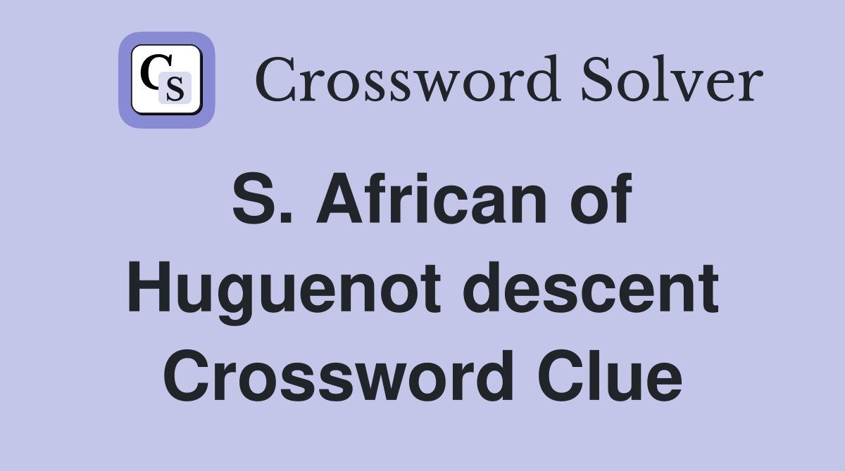 S. African of Huguenot descent Crossword Clue