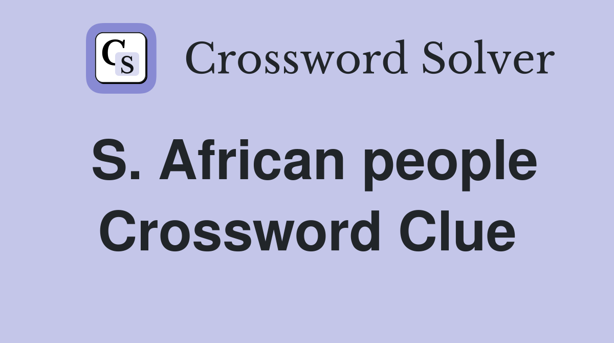 S. African people Crossword Clue